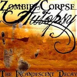 Zombie Corpse Autopsy : The Incandescent Decay